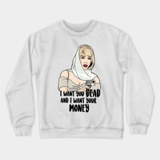 I Want You Dead And I Want Your Money - Debbie Jellinsky - Addams Family Values Crewneck Sweatshirt